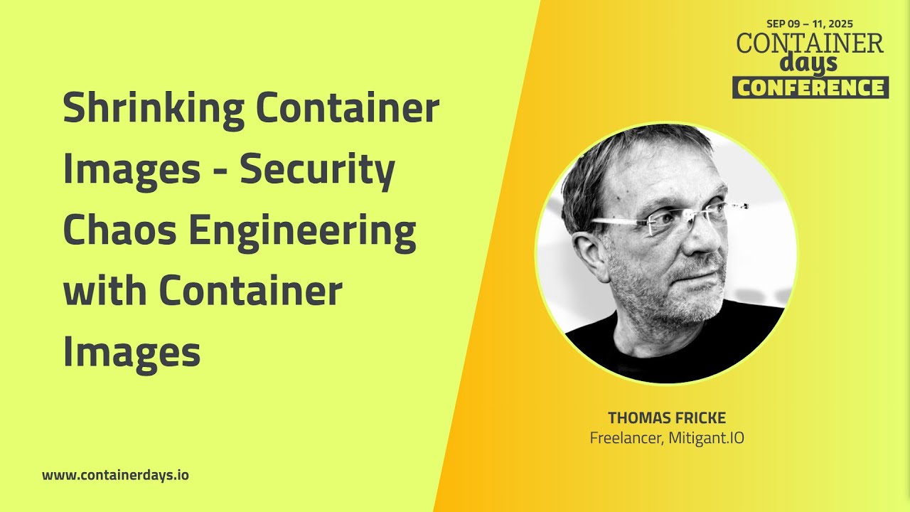 Shrinking Container Images - Security Chaos Engineering with Container Images - Thomas Fricke