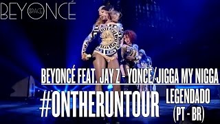 Beyoncé &amp; Jay Z - Yoncé/Jigga My Nigga - (Legendado PT-BR) #ONTHERUNTOUR