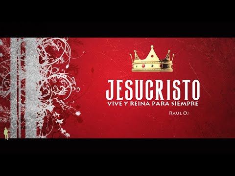 JESUCRISTO (vive y reina para siempre