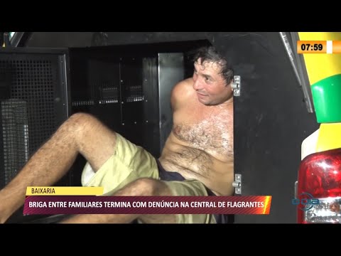Briga entre familiares termina com denúncia na Centrral de Flagrantes 22 04 2021