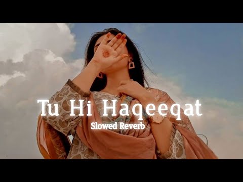 Tu Hi Haqeeqat slowed+reverb Lyric Video - Tum Mile|Emraan Hashmi,Soha Ali Khan|Pritam|Javed Ali|Sha