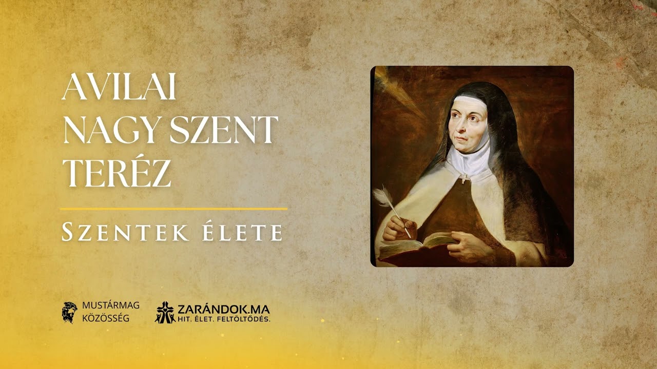 Avilai Nagy Szent Teréz: „Isten egyedül elég” – Szentek élete