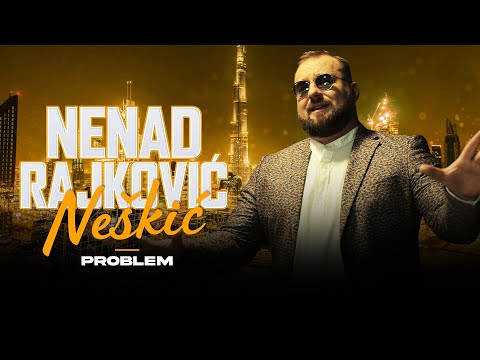 NENAD RAJKOVIC NEŠKIĆ - PROBLEM (OFFICIAL VIDEO 2025)
