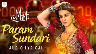 Param Sundari - Lyrical Video | Mimi | Kriti Sanon, Pankaj Tripathi | A. R. Rahman | Shreya Ghoshal