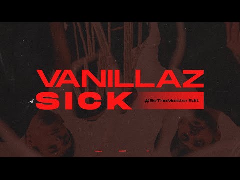 Vanillaz - Sick (#BeTheMeister Edit) [Official Video]