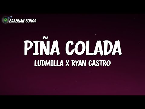 LUDMILLA x Ryan Castro - Piña Colada (Letra\Lyrics)
