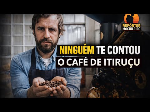 A VERDADE SOBRE O CAFÉ DE ITIRUÇU ( BAHIA ) EP 02 REPÓRTER MOCHILEIRO