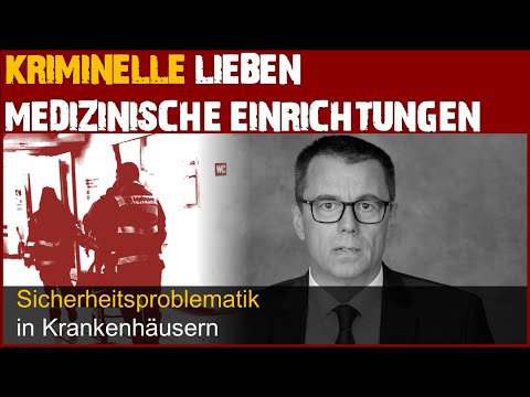 Kriminelle lieben Krankenhäuser! - Sicherheitsproblematik in medizinischen Einrichtungen