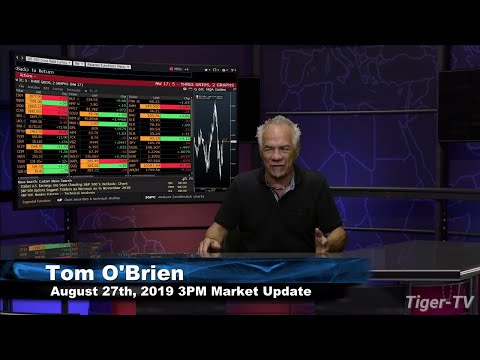 August 27th 2019, 3PM ET Market Update with Tom O'Brien on TFNN