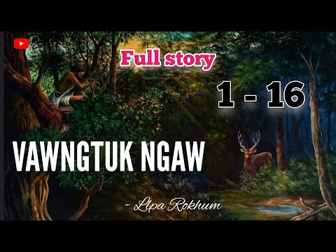 VAWNGTUK NGAW (1 - 16) A hlawm in || Pasaltha thawnthu full story )