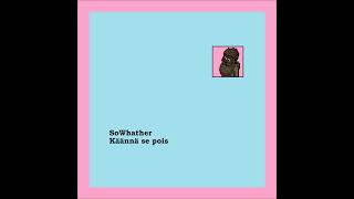 SoWhather - Käännä se pois (Apulanta cover)