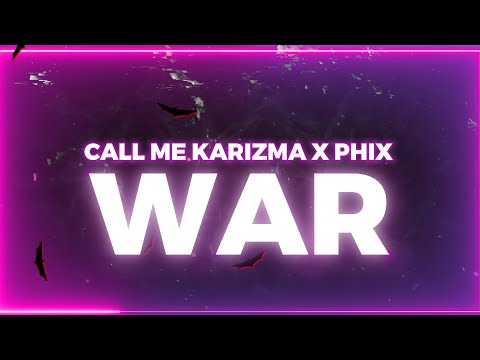 CALL ME KARIZMA x PHIX - "WAR" - (Official Lyric Video)