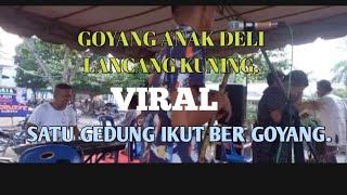 Download lagu GOYANG ANAK DELI/LANCANG KUNING VIRAL SATU GEDUNG IKUT BER GOYANG mp3