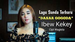 Download lagu Ibew Kekey-Dasar Gogoda (Lagu Sunda Terbaru) mp3 Download lagu Ibew Kekey-Dasar Gogoda (Lagu Sunda Terbaru) mp3