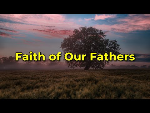 Faith of Our Fathers (BEAUTIFUL a cappella hymn)