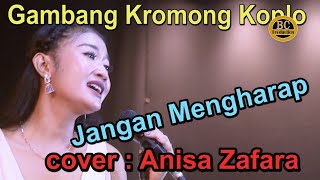 Download lagu Gambang Kromong Koplo - Jangan mengharap - cover : Anisa Zafara mp3