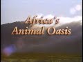 National Geographic Africa S Animal Oasis 1992