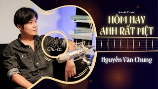 Hôm Nay Anh Rất Mệt (Live Acoustic) | Nguyễn Văn Chung