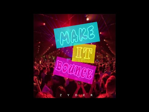 Zyder - Make It Bounce (Original Mix)