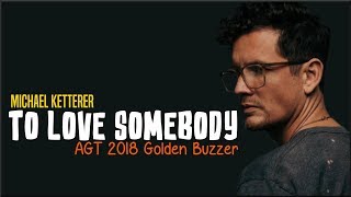 Michael Ketterer - To Love Somebody (AGT 2018 Golden Buzzer)(Lyrics)