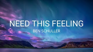 Ben Schuller - Need This Feeling (Lyrics)