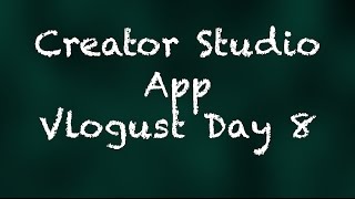 Creator Studios App - Vlogust Day 8