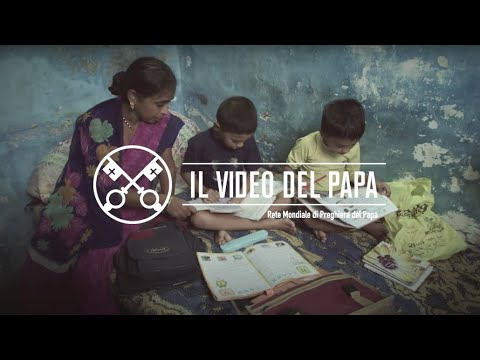 Per i bambini e le famiglie in difficoltà – Il Video del Papa – Marzo 2016.