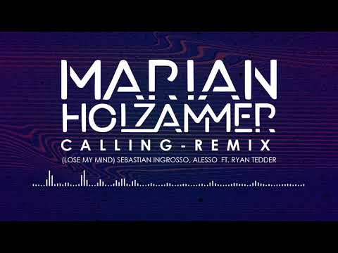 Sebastian Ingrosso vs. Alesso ft. Ryan Tedder - Calling (Lose My Mind) [Marian Holzammer Remix]