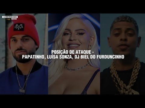POSIÇÃO DE ATAQUE - PAPATINHO, LUÍSA SONZA E DJ BIEL DO FURDUNCINHO (LETRA)