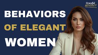 9 Elegant Behaviors That Make You Look Expensive