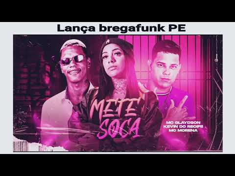 KEVIN DO RECIFE E MC GLAYDSON Feat: MC MORENA - METE SOCA