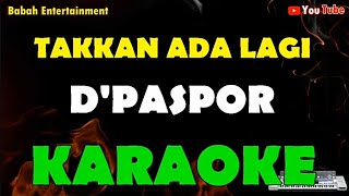 Download lagu D'PASPOR - TAKKAN ADA LAGI KARAOKE mp3