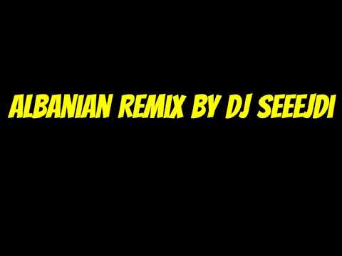 Albanian Remix by DJ Seeejdi Official VIdeo
