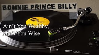 Bonnie &#39;Prince&#39; Billy - Ain&#39;t You Wealthy, Ain&#39;t You Wise - Black Vinyl LP