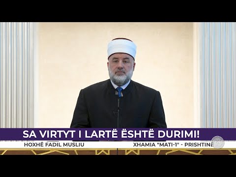 HUTBE | Sa virtyt i lartë është durimi! - Fadil Musliu
