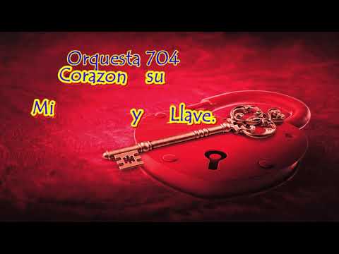 MI CORAZON Y SU LLAVE, ORQUESTA 704