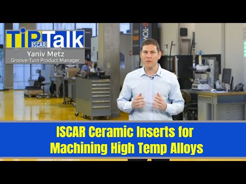 ISCAR TIP TALK - ISCAR Ceramic Inserts for Machining High Temp Alloys