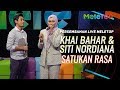 Khai Bahar & Siti Nordiana - Satukan Rasa | Persembahan Live MeleTOP | Nabil & Neelofa