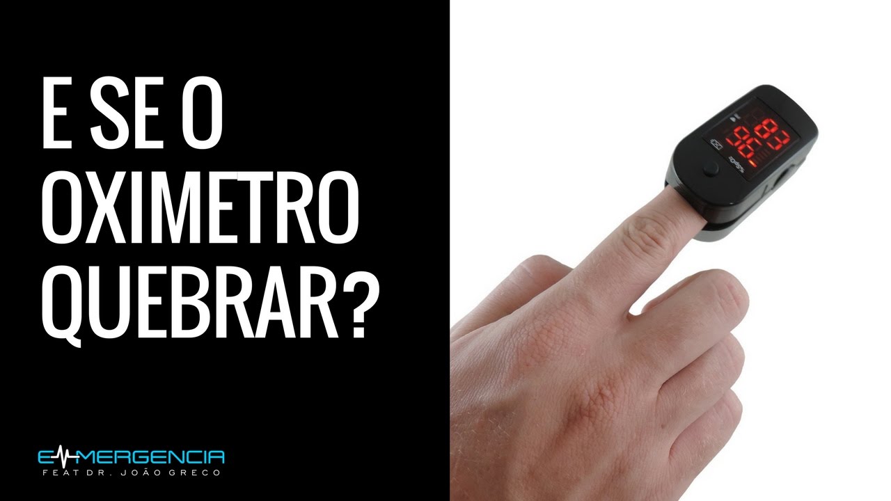 E SE O OXIMETRO QUEBRAR ? - #010