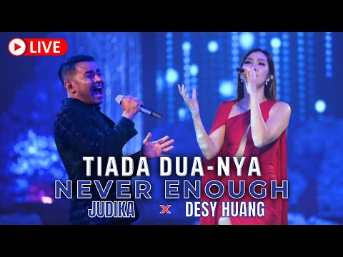 TIADA DUA-NYA !! JUDIKA X DESY HUANG - NEVER ENOUGH【LIVE Performance】