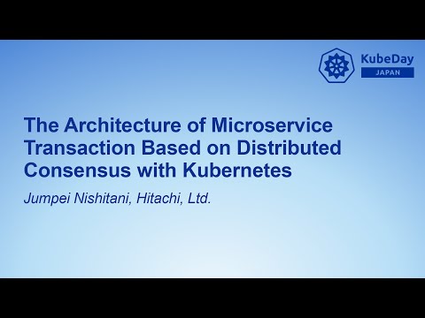 The Architecture of Microservice Transaction Based on Distributed Consensus with... Jumpei Nishitani