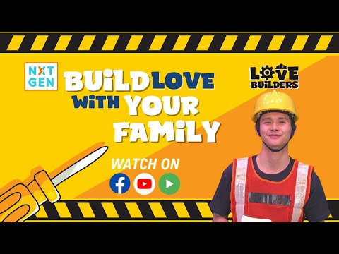 LOVE Builders [BL4] Build Love with Your Family | NXTGEN Live