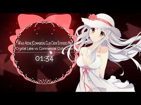♫ Nightcore → I Walk Alone (Commercial Club Crew Extended Mix) [Crystal Lake vs. CCC] ♫