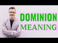 Dominion | Definition of dominion 📖