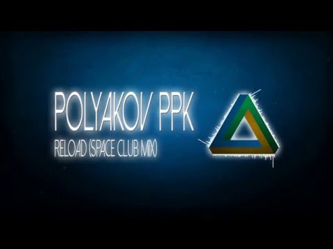 [Trance] Polyakov PPK - Reload (Space Club Mix)