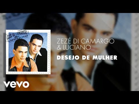 Zezé Di Camargo & Luciano - Desejo de Mulher (Áudio Oficial)