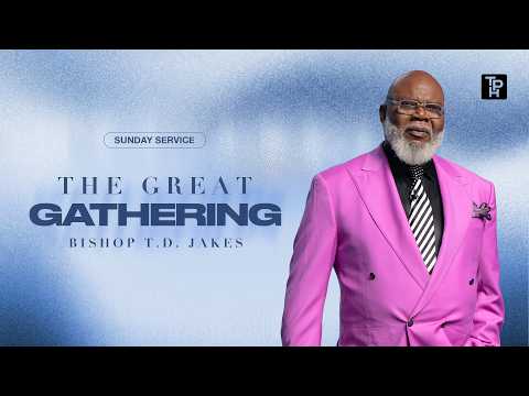 The Great Gathering - Bishop T.D. Jakes