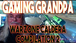 Gaming Grandpa Warzone Caldera Pacific Compilation 2 - Rocking and Rolling the Bots all day Long