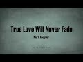 Mark Knopfler - True Love Will Never Fade (Lyrics) - Kill To Get Crimson