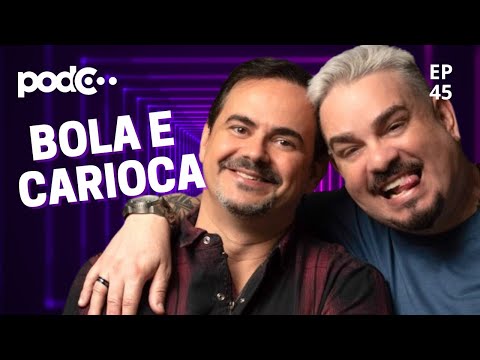 BOLA E CARIOCA - PODC EP45 #PODCAST #CORTES #CELSOPORTIOLLI